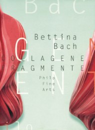Bettina Bach - Collagene Fragmente