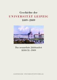 Geschichte der Universität Leipzig 1409-2009 / Das neunzehnte Jahrhundert 1830/31-1909