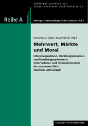 Mehrwert, Märkte und Moral – Interessenkollision, Handlungsmaximen und Handlungsoptionen in Unternehmen und Unternehmertum der modernen Welt (Sachsen und Europa) - Cover
