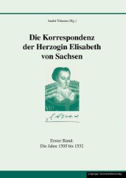 Die Korrespondenz der Herzogin Elisabeth von Sachsen und ergänzende Quellen 1