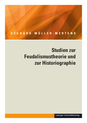 Ausgewählte Schriften / Studien zur Feudalismustheorie und zur Historiographie