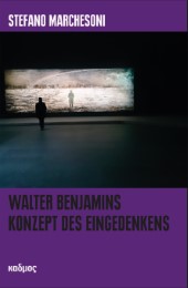 Walter Benjamins Konzept des Eingedenkens