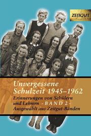 Unvergessene Schulzeit 1945-1962 Bd 2