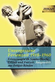 Unvergessene Ferienzeit 1923-1962 Bd 1