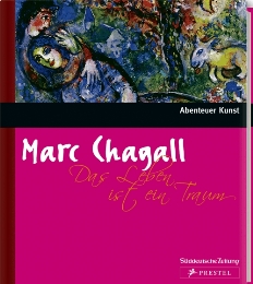 Marc Chagall: Das Leben ist ein Traum
