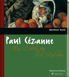 Paul Cezanne: Ein Leben für die Malerei