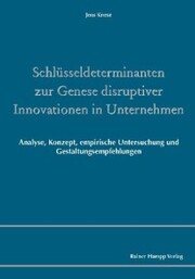 Schlüsseldeterminanten zur Genese disruptiver Innovationen in Unternehmen - Cover
