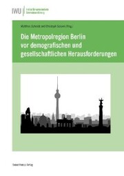 Die Metropolregion Berlin vor demografischen und gesellschaftlichen Herausforderungen