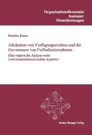 Allokation von Verfügungsrechten und die Governance von Fußballunternehmen - Cover