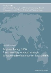 Regional Energy 2050: A sustainability-oriented strategic backcasting methodology for local utilities - Cover