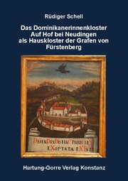 Das Dominikanerinnenkloster Auf Hof bei Neudingen als Hauskloster der Grafen von Fürstenberg