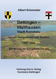 Dettingen - Wallhausen Stadt Konstanz Von der Dorfgemeinde zum Stadtteil 1945 - 2005