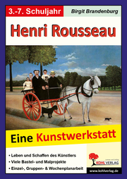Henri Rousseau - Eine Kunstwerkstatt für 8- bis 12-Jährige - Cover