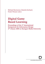 Digital game based learning.Proceedings of the 4th International Symposium for Information Design, 2nd of June 2005 at Stuttgart Media University