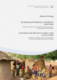 Schulbildung für Mädchen im ländlichen Süden Malis : Analyse der sozialen und ökonomischen Voraussetzungen am Beispiel der Gemeinde Siby = Scolarisation des filles dans la région rurale au sud du Mali : analyse des conditions sociales et économiques