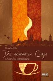 Die schönsten Cafés in Regensburg und Umgebung - Cover