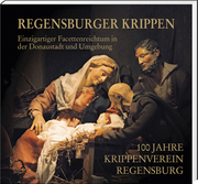 Regensburger Krippen - Einzigartiger Facettenreichtum in der Donaustadt und Umgebung