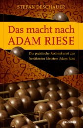 Das macht nach Adam Riese - Die praktische Rechenkunst des berühmten Meisters Adam Ries