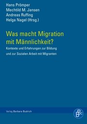 Was macht Migration mit Männlichkeit?