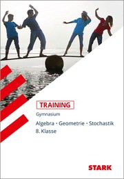 STARK Training Gymnasium - Mathematik Algebra / Geometrie / Stochastik 8. Klasse