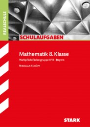 STARK Schulaufgaben Realschule - Mathematik 8. Klasse Wahlpflichtfächergruppe II/III - Bayern