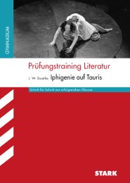 Prüfungstraining Literatur - Johann Wolfgang von Goethe: Iphigenie auf Tauris - Cover
