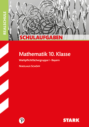 STARK Schulaufgaben Realschule - Mathematik 10. Klasse Wahpflichtfächergruppe I - Bayern
