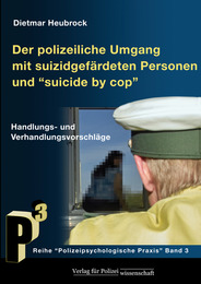 Der polizeiliche Umgang mit suizidgefährdeten Personen und 'Suicide by Cop' - Cover