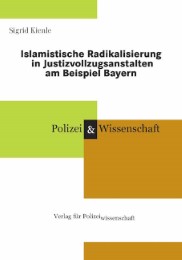 Islamistische Radikalisierung in Justizvollzugsanstalten am Beispiel Bayern