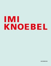 Imi Knoebel: Werke von 1966 bis 2006
