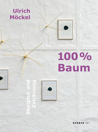 Ulrich Möckel: 100 Prozent Baum - Skulptur und Zeichnung