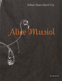 Alice Musiol - When Tears Don't Cry