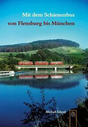 Mit dem Schienenbus von Flensburg bis München