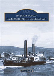 180 Jahre Donau Dampfschiffahrts-Gesellschaft