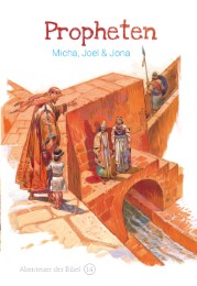 Propheten – Micha, Joel & Jona