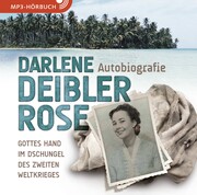 Darlene Deibler Rose - Gottes Hand im Dschungel des Zweiten Weltkrieges (Hörbuch [MP3])