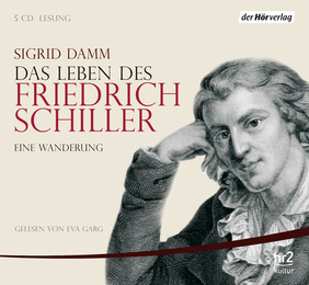 Das Leben des Friedrich Schiller: Eine Wanderung