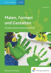 Praxisbücher für die frühkindliche Bildung / Malen, Formen und Gestalten