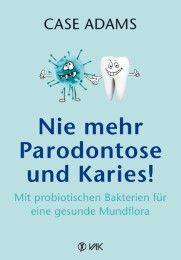 Nie mehr Parodontose und Karies! - Cover