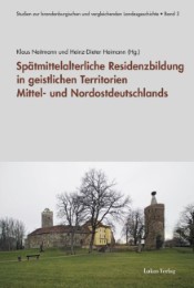 Spätmittelalterliche Residenzbildung in geistlichen Territorien Mittel- und Nordostdeutschlands - Cover