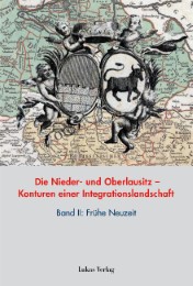 Die Nieder- und Oberlausitz - Konturen einer Integrationslandschaft II