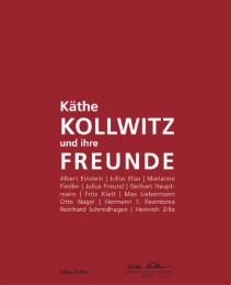 Käthe Kollwitz und ihre Freunde