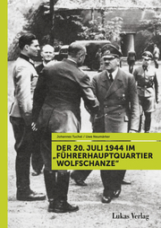Der 20. Juli 1944 im 'Führerhauptquartier Wolfschanze'