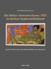 Die Aktion 'Entartete Kunst' 1937 im Berliner Kupferstichkabinett