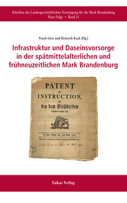 Infrastruktur und Daseinsvorsorge in der spätmittelalterlichen und frühneuzeitlichen Mark Brandenburg - Cover