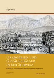 Orangerien und Gewächshäuser in der Schweiz - Cover