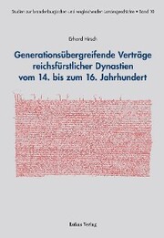 Generationsübergreifende Verträge reichsfürstlicher Dynastien vom 14. bis zum 16. Jahrhundert - Cover