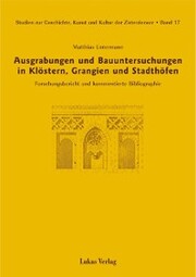 Studien zur Geschichte, Kunst und Kultur der Zisterzienser / Ausgrabungen und Bauuntersuchungen in Klöstern, Grangien und Stadthöfen - Cover
