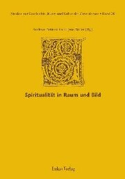 Studien zur Geschichte, Kunst und Kultur der Zisterzienser / Spiritualität in Raum und Bild