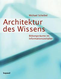 Architektur des Wissens - Bildungsräume im Informationszeitalter - Cover